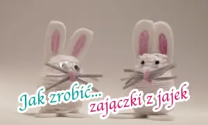Dwa urocze zajączki z jajek styropianowych, ozdobione włóczką, oczkami i wąsikami. Napis "Jak zrobić zajączki z jajek" sugeruje instrukcję DIY.