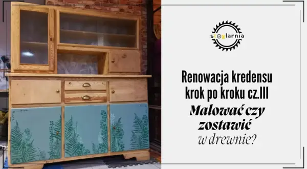 Renowacja kredensu: drewniane drzwi z motywem paproci i pytanie, malować czy zostawić w drewnie?