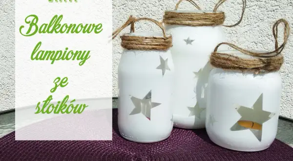 Jak zrobić lampion? Trzy białe słoiki ozdobione gwiazdkami i sznurkiem, idealne na balkonowe dekoracje.